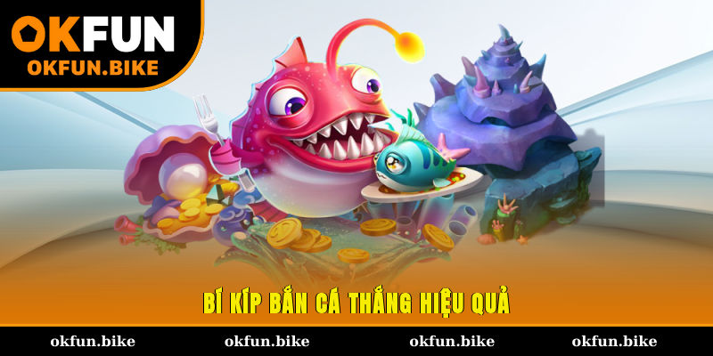 Bí kíp bắn cá thắng hiệu quả