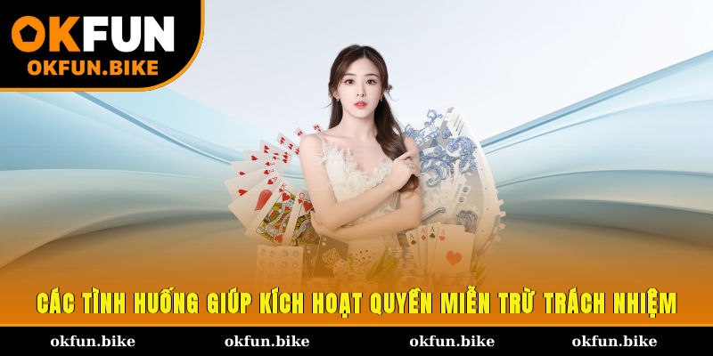 Các tình huống giúp kích hoạt quyền miễn trừ trách nhiệm