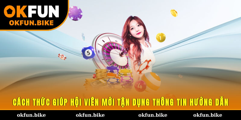 Cách thức giúp hội viên mới tận dụng thông tin hướng dẫn