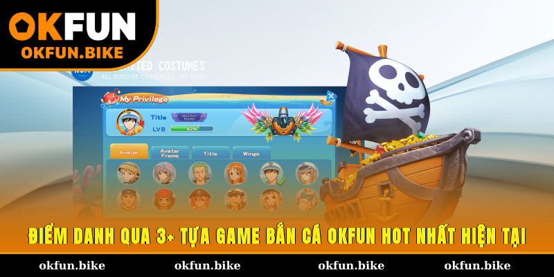 Điểm danh qua 3+ tựa game bắn cá OKFUN hot nhất hiện tại