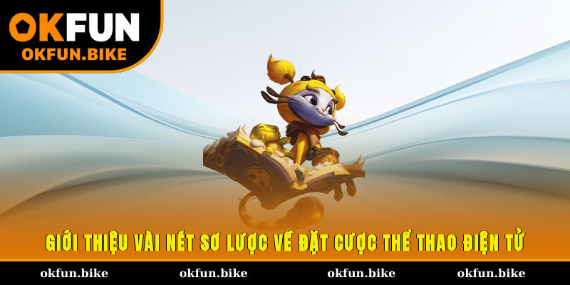 Giới thiệu vài nét sơ lược về đặt cược thể thao điện tử