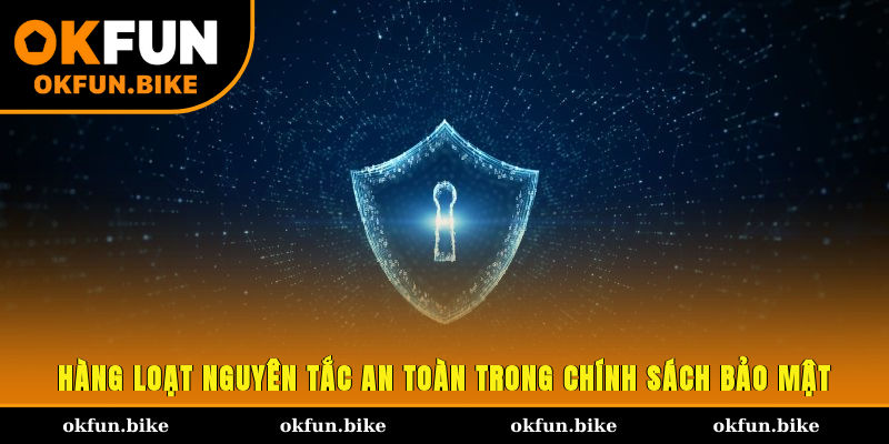 Hàng loạt nguyên tắc an toàn trong chính sách bảo mật