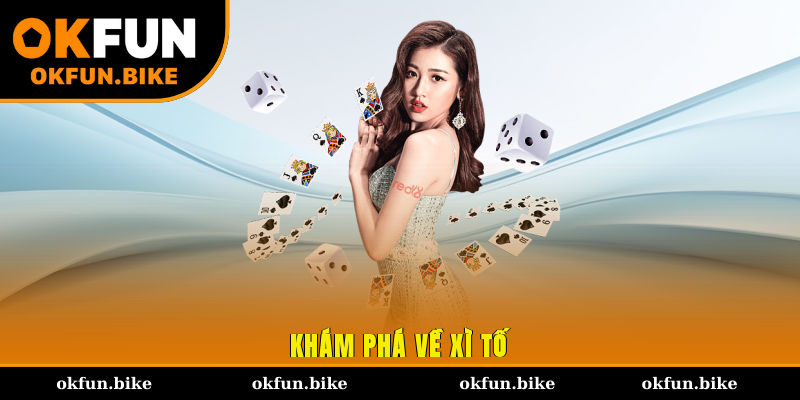 Khám phá về Xì Tố