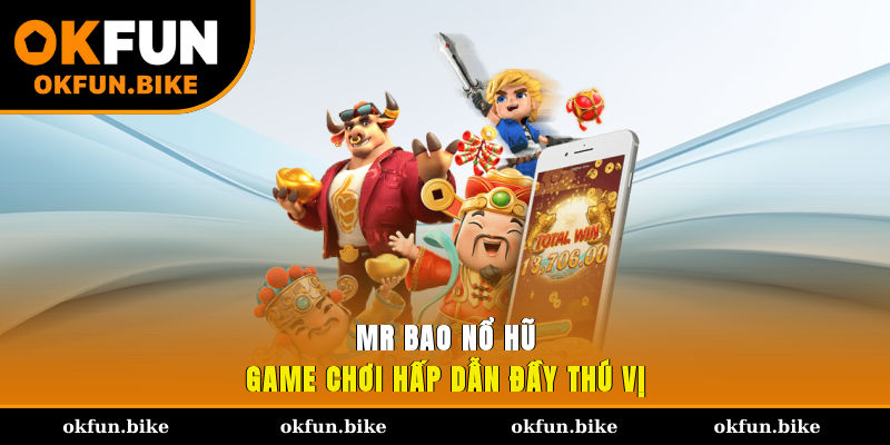 Mr Bao Nổ Hũ - Game chơi hấp dẫn, đầy thú vị