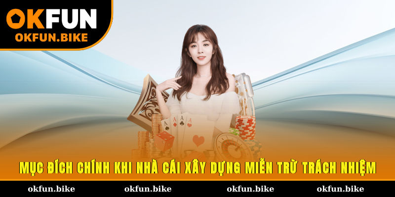 Mục đích chính khi nhà cái xây dựng miễn trừ trách nhiệm