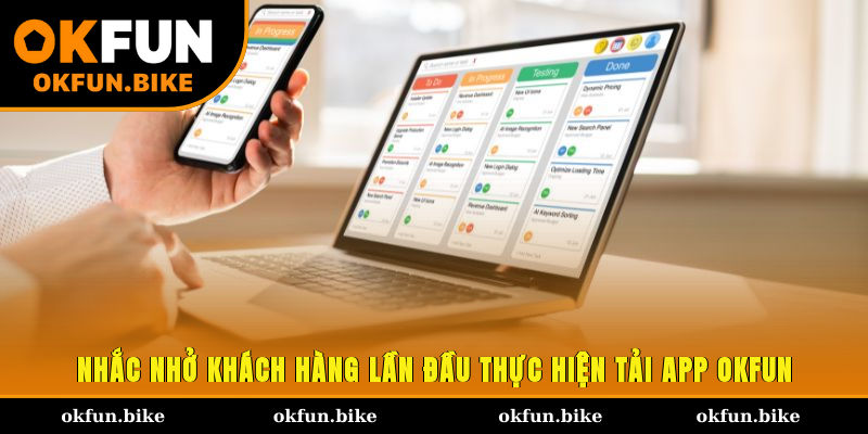 Nhắc nhở khách hàng lần đầu thực hiện tải app OKFUN