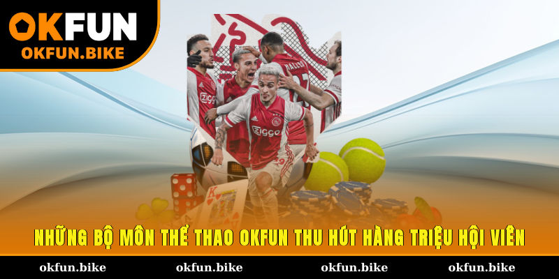 Những bộ môn thể thao OKFUN thu hút hàng triệu hội viên