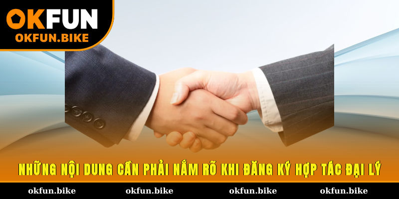 Những nội dung cần phải nắm rõ khi đăng ký hợp tác đại lý