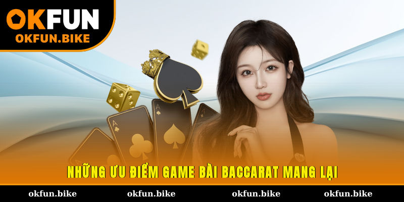 Những ưu điểm game bài Baccarat mang lại