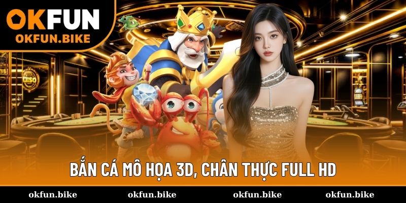 Bắn cá mô họa 3D, chân thực full HD