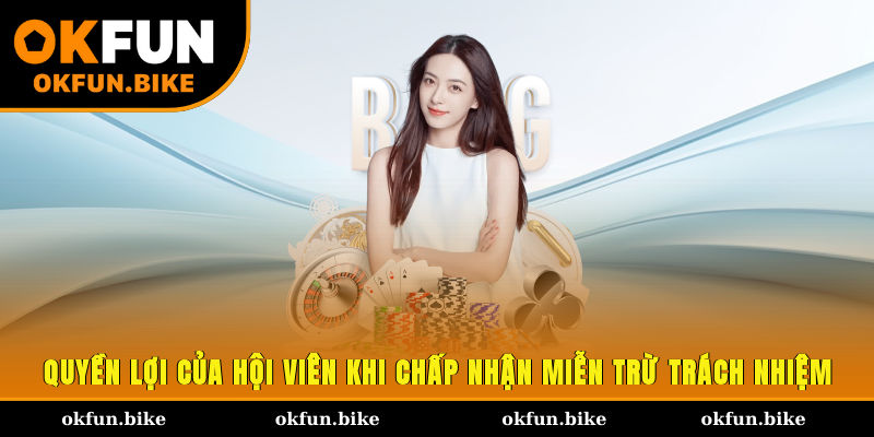 Quyền lợi của hội viên khi chấp nhận miễn trừ trách nhiệm