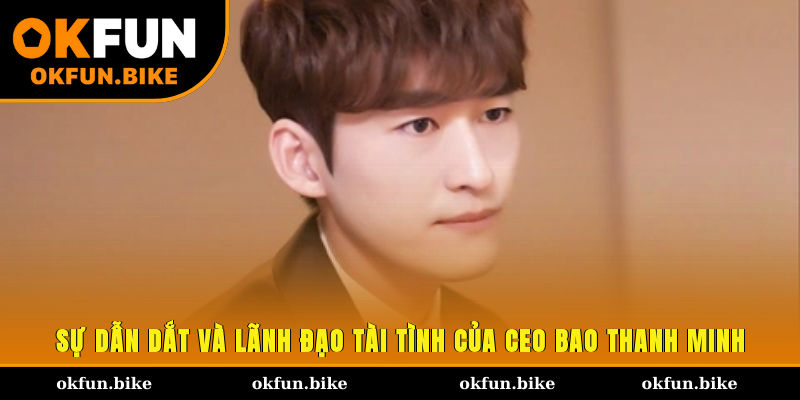 Sự dẫn dắt và lãnh đạo tài tình của CEO Bao Thanh Minh