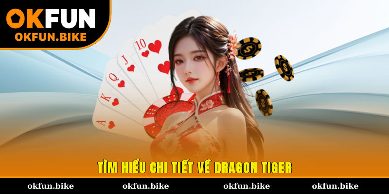 Tìm hiểu chi tiết về Dragon Tiger