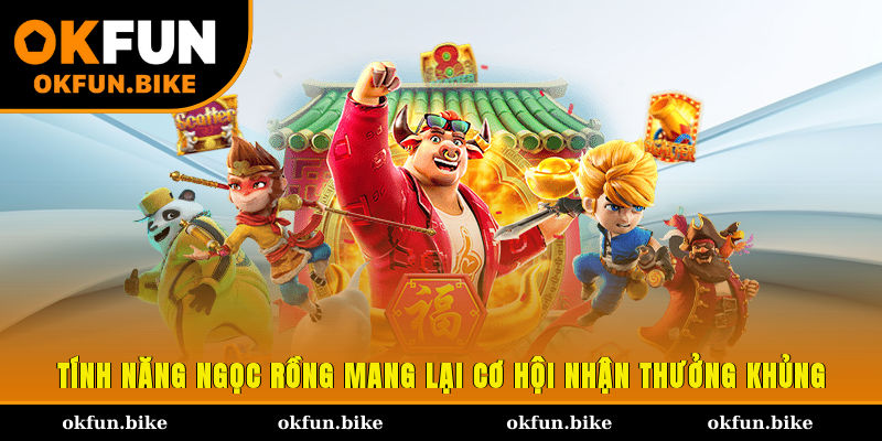 Tính năng ngọc rồng mang lại cơ hội nhận thưởng khủng