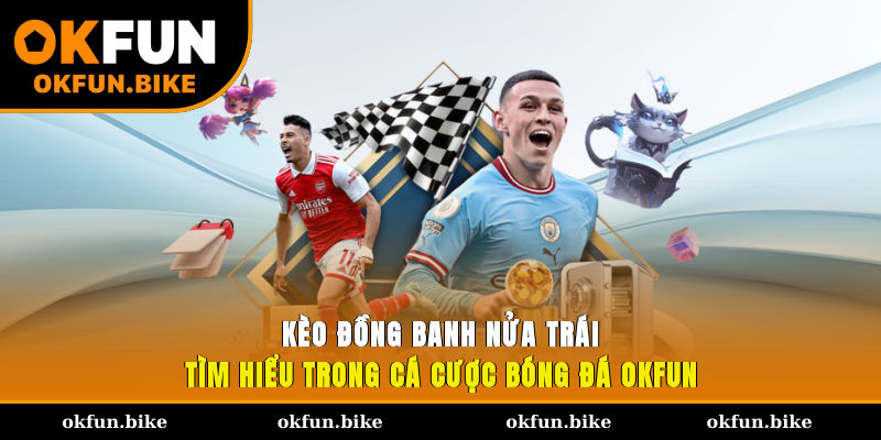 Kèo Đồng Banh Nửa Trái